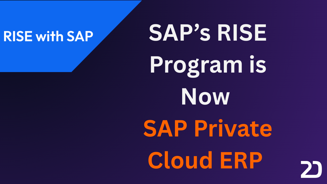 SAP’s RISE Program Evolves into SAP S/4HANA Cloud, Private Edition: A ...